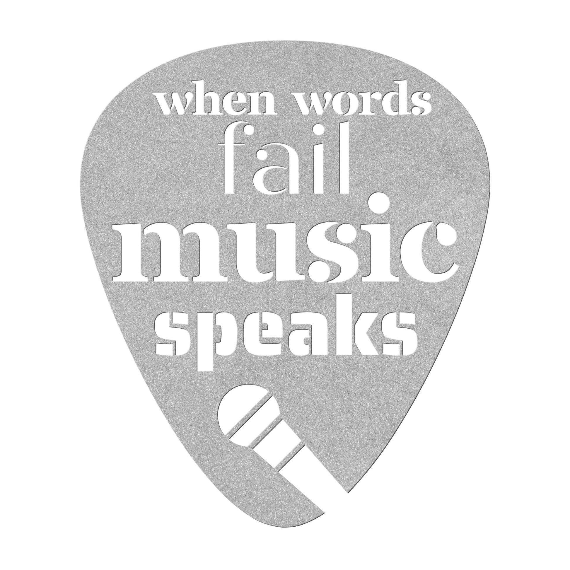 The "When Words Fail Music Speaks | Mic" is a gray, powder-coated guitar pick featuring the phrase "when words fail, music speaks" cut out alongside an image of a microphone, making it ideal for adding a touch of musical inspiration to your home decor.