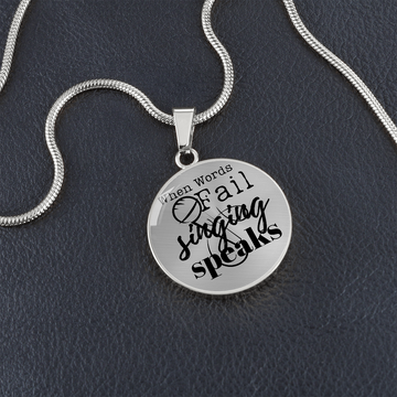 When Words Fail Singing Speaks | Necklace Circle Pendant Snake Chain - Givtz Back