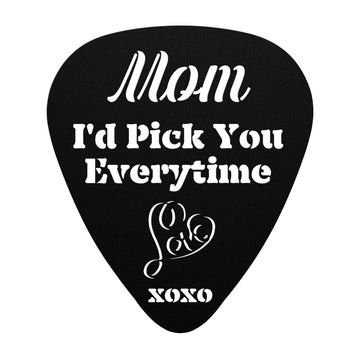 Mom I'd Pick You Everytime Pick | Metal Wall Art Pick Shape