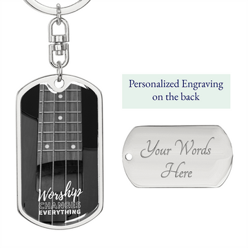 Worship Changes Everything | Bass Neck | Dog Tag Keychain