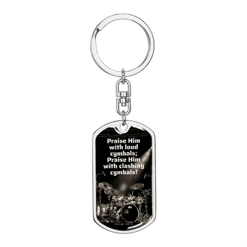 Praise Him with Cymbals | Drummer | Dog Tag Keychain